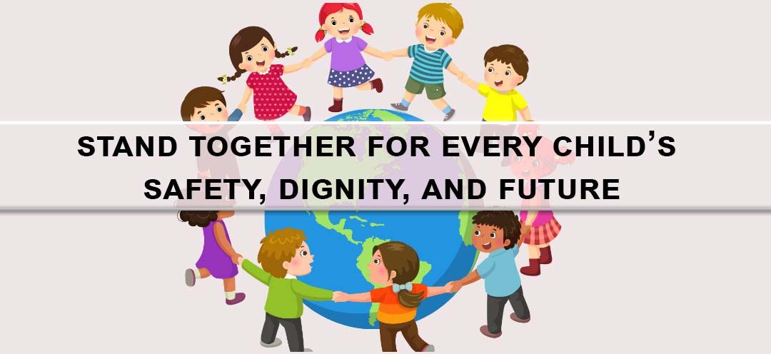 Stand Together for Every Child’s Safety, Dignity, and Future 💙